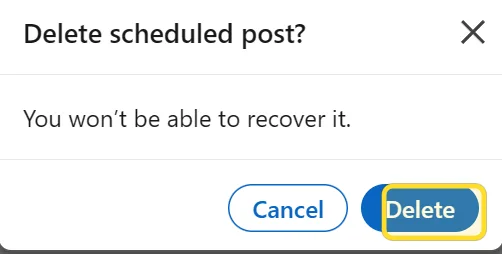 LinkedIn 'Delete scheduled post?' confirmation dialog warning that you won't be able to recover it, with Cancel and Delete buttons